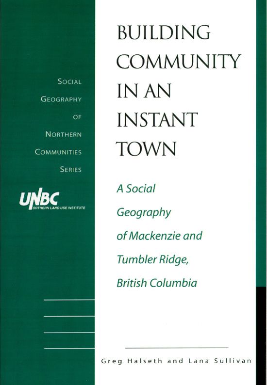 Building Community in an Instant Town: A Social Geography of Mackenzie and Tumbler Ridge, British Columbia