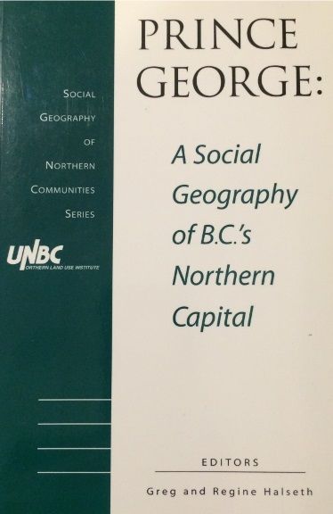 Prince George: A Social Geography of BC’s Northern Capital