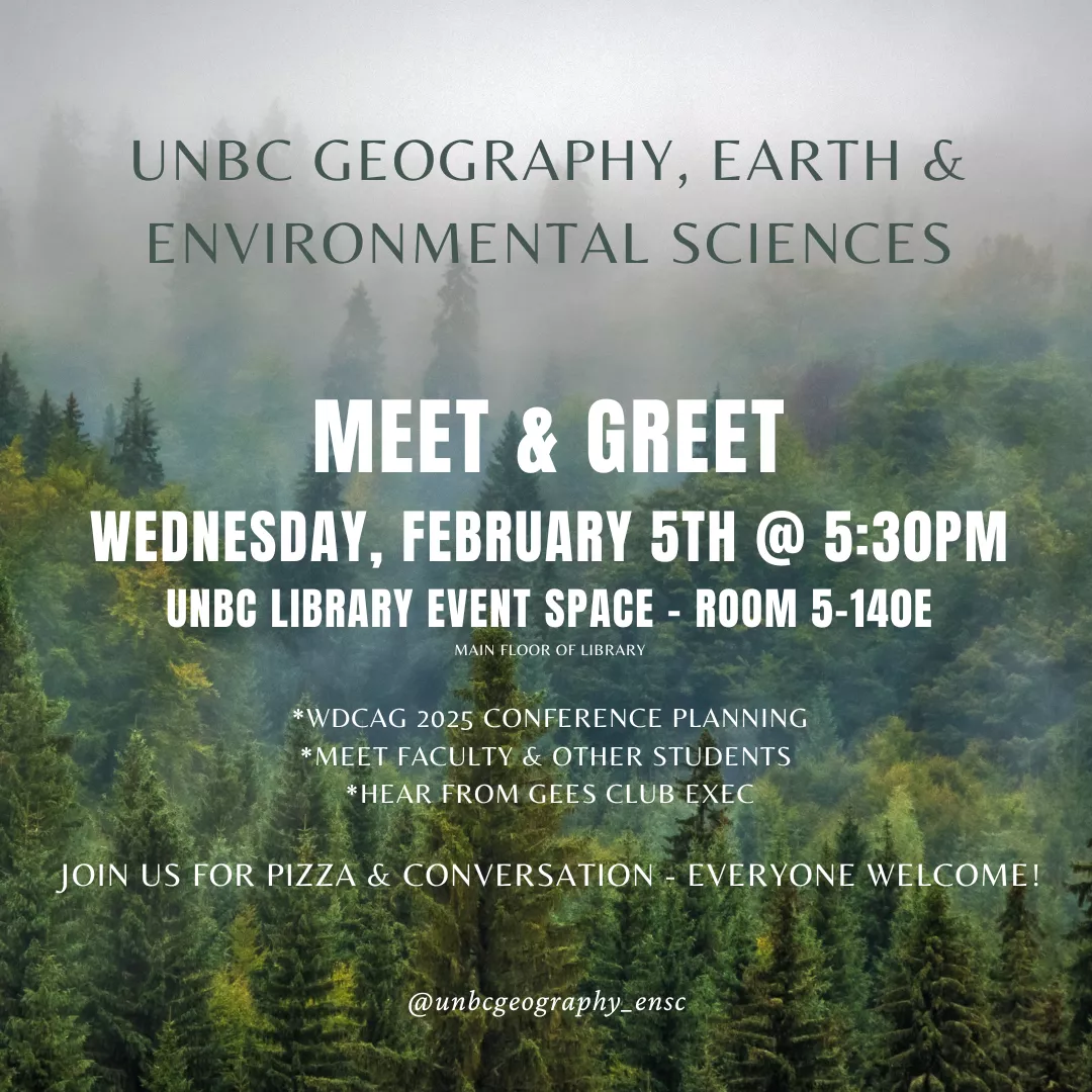 UNBC Geography, Earth & Environmental Sciences Meet & Greet Poster