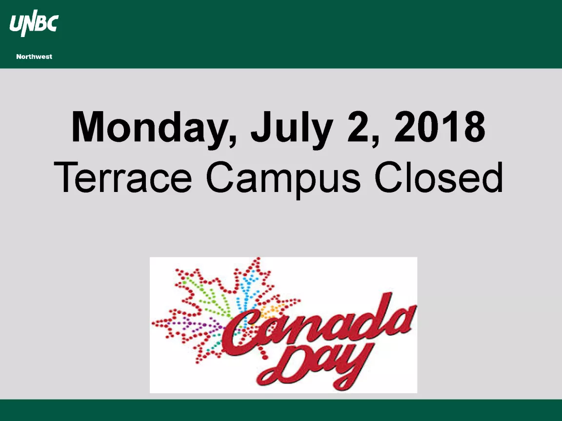 The UNBC Terrace Campus will be closed on July 2, 2018 for Canada Day.