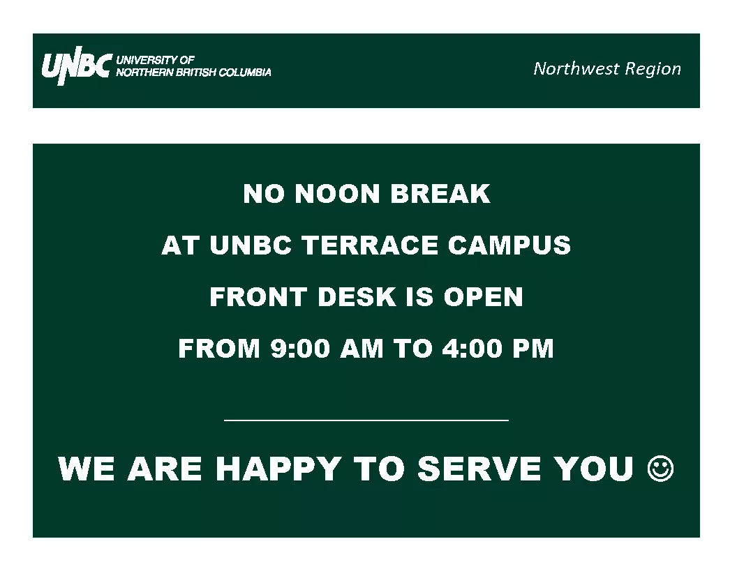 UNBC Terrace Front Desk - Now Open from 9:00am to 4:00pm!