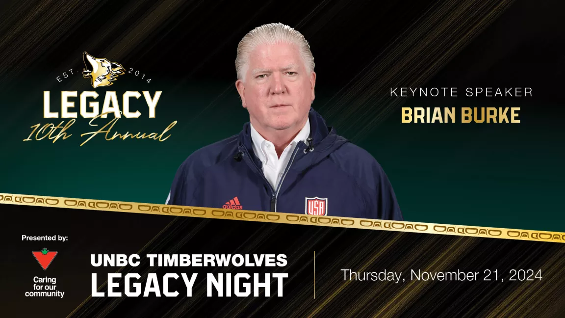 Graphic with picture of Brian Burke in the middle, text on screen says Keynote Speaker Brian Burke. UNBC Timberwolves Legacy Event. Thursday, November 21, 2024