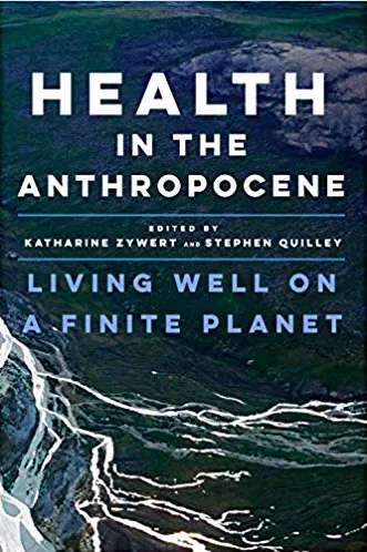 Health in the Anthropocene: Living Well on a Finite Planet