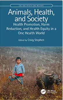 Animals, Society & Health: Health Promotion, Harm Reduction, and Health Equity in a One Health World